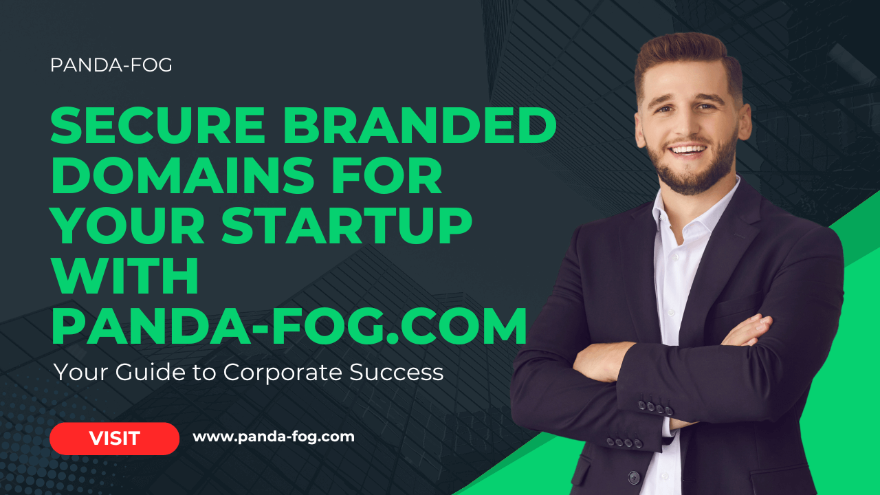 Secure Branded Domains for Your Startup with Panda-Fog.com