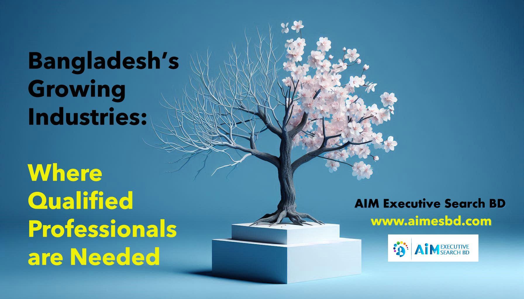 Bangladesh’s Growing Industries Where Qualified Professionals are Needed