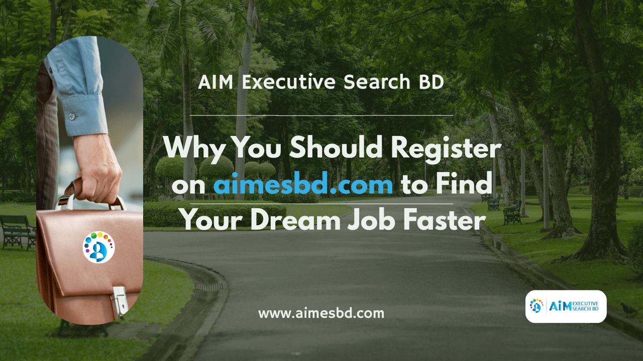 কেন আপনি AIMESBD.com-এ প্রোফাইল রেজিস্টার করবেন এবং কিভাবে এটি আপনাকে স্বপ্নের চাকরি পেতে সাহায্য করে