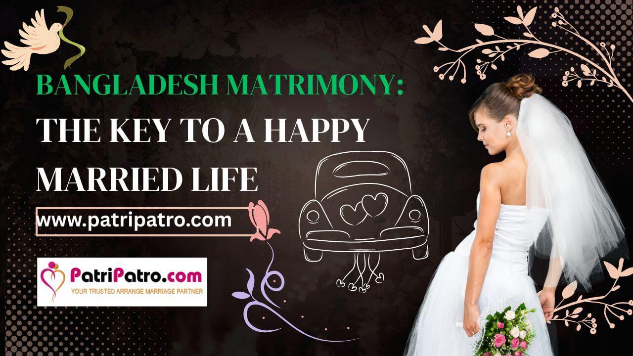 Bangladesh Matrimony: The Key to a Happy Married Life