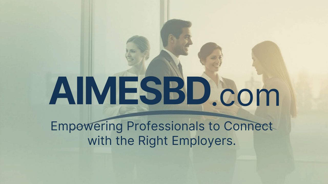AIMESBD.com Empowering Professionals to Connect with the Right Employers