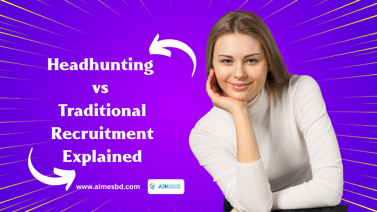 Headhunting vs Traditional Recruitment Explained